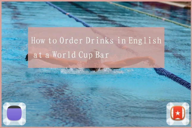 How to Order Drinks in English at a World Cup Bar