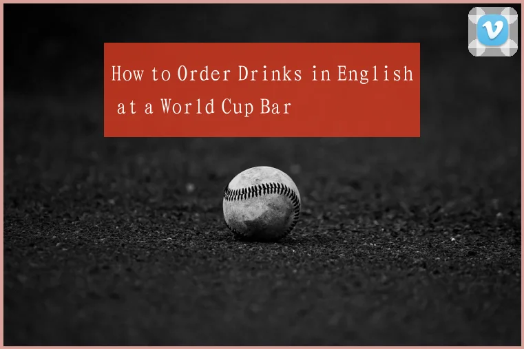How to Order Drinks in English at a World Cup Bar